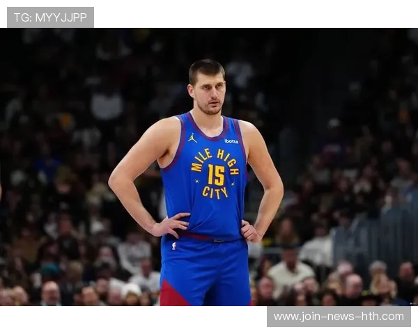 掘金继续领先西部,约基奇稳定如山,约基奇续约掘金 掘金继续领先西部,约基奇稳定如山,约基奇续约掘金